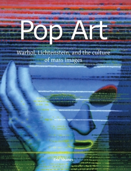 Hardcover Pop Art: Warhol, Lichtenstein, and the culture of mass images Book