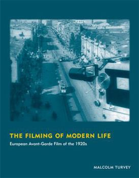 Hardcover The Filming of Modern Life: European Avant-Garde Film of the 1920s Book