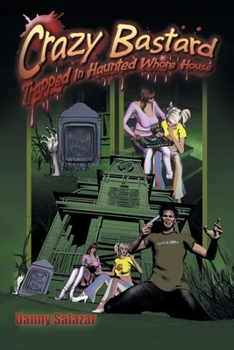 Paperback Crazy Bastard Trapped in Haunted Whore House Book