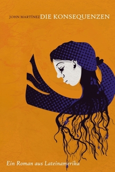 Paperback Die Konsequenzen: Ein Roman aus Lateinamerika [German] Book
