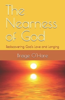 Paperback The Nearness of God: Rediscovering God's Love and Longing Book
