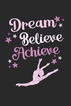 Dream, Believe, Achieve: 2 Year Undated Weekly Planner For Dancers And Dance Teachers