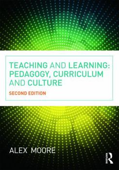 Paperback Teaching and Learning: Pedagogy, Curriculum and Culture Book