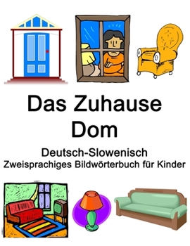 Paperback Deutsch-Slowenisch Das Zuhause / Dom Zweisprachiges Bildwörterbuch für Kinder [German] Book
