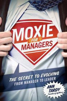 Paperback Moxie for Managers: The Secret to Evolving from Manager to Leader Book