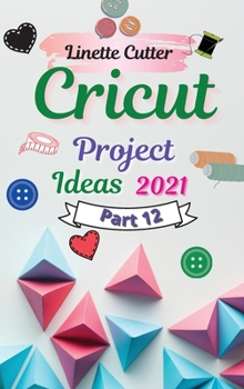 Hardcover Cricut Project Ideas 2021: The Easy Guide to Inexpert Book