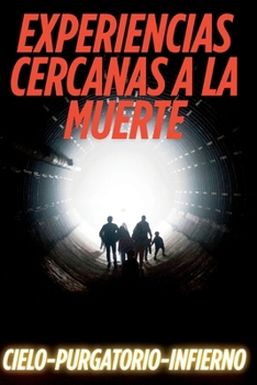 Paperback Experiencias Cercanas a la Muerte: Cielo-Purgatorio-Infierno [Spanish] Book