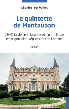 Le quintette de Montauban: 1942, la vie de la Joconde et d'une fillette entre goupillon, képi et croix de Lorraine (French Edition)