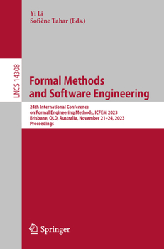 Paperback Formal Methods and Software Engineering: 24th International Conference on Formal Engineering Methods, ICFEM 2023, Brisbane, Qld, Australia, November 2 Book