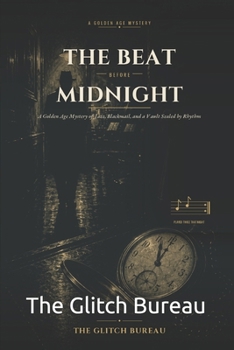 The Beat Before Midnight: A Golden Age Mystery of Jazz, Blackmail, and a Vault Sealed by Rhythm