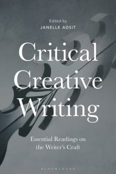 Paperback Critical Creative Writing: Essential Readings on the Writer's Craft Book