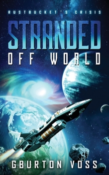 Paperback Stranded Off World: Rustbucket's Crisis: A Science Fiction Novel Book