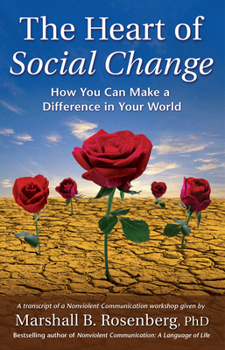 Paperback The Heart of Social Change: How to Make a Difference in Your World Book