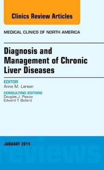 Hardcover Diagnosis and Management of Chronic Liver Diseases, an Issue of Medical Clinics: Volume 98-1 Book