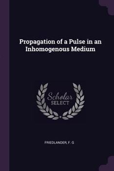 Paperback Propagation of a Pulse in an Inhomogenous Medium Book