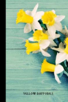 yellow daffodils: small lined Daffodil Notebook / Travel Journal to write in (6'' x 9'') 120 pages