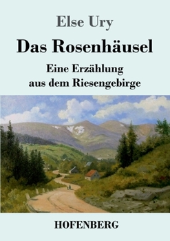 Paperback Das Rosenhäusel: Eine Erzählung aus dem Riesengebirge [German] Book