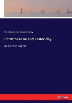 Christmas-eve and Easter-day and other poems