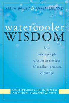 Paperback Watercooler Wisdom: How Smart People Prosper in the Face of Conflict, Pressure, & Change Book