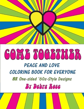 Paperback Come Together Peace and Love Coloring Book for Everyone: 32 One-sided '60s Style Designs to Color Book