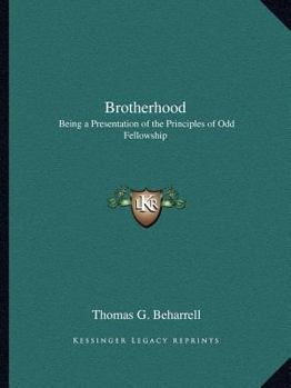Paperback Brotherhood: Being a Presentation of the Principles of Odd Fellowship Book