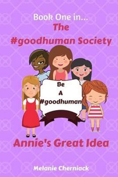 Paperback The #goodhuman Society: Annie's Great Idea Book