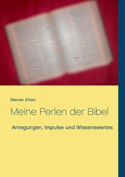 Paperback Meine Perlen der Bibel: Anregungen, Impulse und Wissenswertes [German] Book