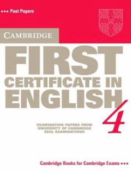 Paperback Cambridge First Certificate in English 4 Student's book: Examination Papers from the University of Cambridge Local Examinations Syndicate (FCE Practice Tests) Book