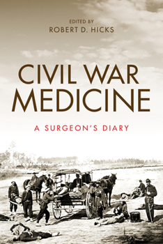 Hardcover Civil War Medicine: A Surgeon's Diary Book