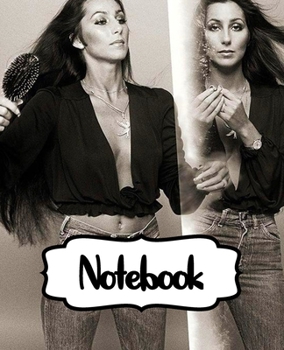 Notebook: Cher American Singer Goddess of Pop The Folk Rock Husband-Wife Duo Sonny & Cher One Of The Best-Selling Music Artists, Large Notebook for ... Man, Woman Paper 7.5 x 9.25 Inches 110 Pages.