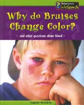 Hardcover Why Do Bruises Change Color?: And Other Questions about Blood Book