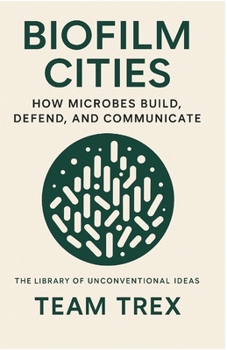 Paperback Biofilm Cities: How Microbes Build, Defend, and Communicate Book