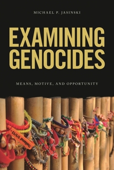 Hardcover Examining Genocides: Means, Motive, and Opportunity Book