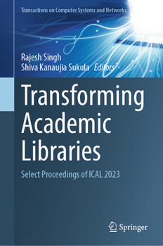 Hardcover Transforming Academic Libraries: Select Proceedings of Ical 2023 Book