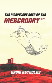 Paperback The Marvelous Saga of the MERCANARY(TM): A Sells-Word's Story Book