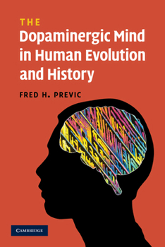 Paperback The Dopaminergic Mind in Human Evolution and History Book
