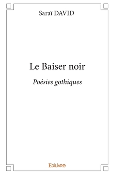 Paperback Le Baiser noir: Poésies gothiques [French] Book