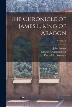 Paperback The Chronicle of James I., King of Aragon; Volume 1 Book