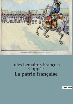 Paperback La patrie française: Discours et réflexions sur la situation politique française à la fin du XIXe siècle [French] Book