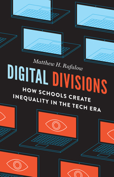 Paperback Digital Divisions: How Schools Create Inequality in the Tech Era Book