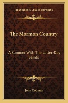 The Mormon Country: A Summer With the 'Latter- Day Saints'