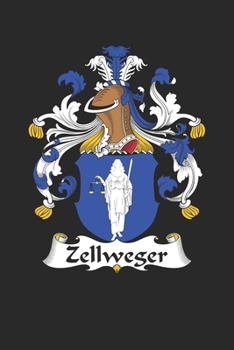 Paperback Zellweger: Zellweger Coat of Arms and Family Crest Notebook Journal (6 x 9 - 100 pages) Book