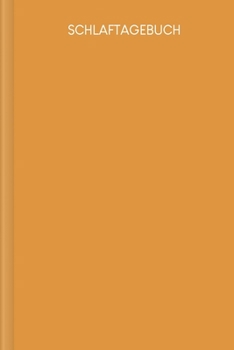 Schlaftagebuch: Tagebuch zum Ausfüllen zur Verbesserung des Schlafes und Überwinden von Schlafproblemen | Motiv: Senfgelb (German Edition)