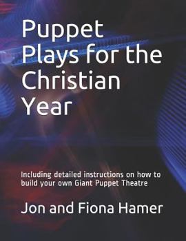 Paperback Puppet Plays for the Christian Year: Including detailed instructions on how to build your own Giant Puppet Theatre Book