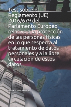 Test sobre el Reglamento (UE) 2016/679 del Parlamento Europeo relativo a la protección de las personas físicas en lo que respecta al tratamiento de ... circulación de estos datos (Spanish Edition)