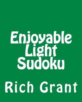 Paperback Enjoyable Light Sudoku: A Collection of Large Print Sudoku Puzzles [Large Print] Book