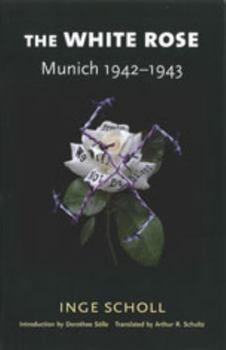 Paperback The White Rose: Munich, 1942-1943 Book