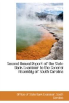 Paperback Second Annual Report of the State Bank Examiner to the General Assembly of South Carolina Book