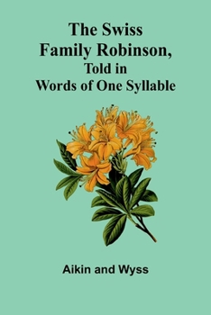 Paperback The Swiss Family Robinson, Told in Words of One Syllable Book