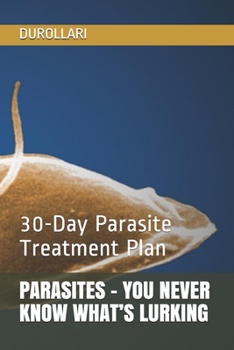 Paperback Parasites - You Never Know What's Lurking: 30-Day Parasite Treatment Plan Book